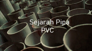 Mengenal Sejarah Pipa PVC