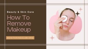 5 Easy and Right Ways How To Remove Makeup