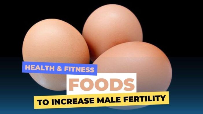 Foods to Increase Male Fertility