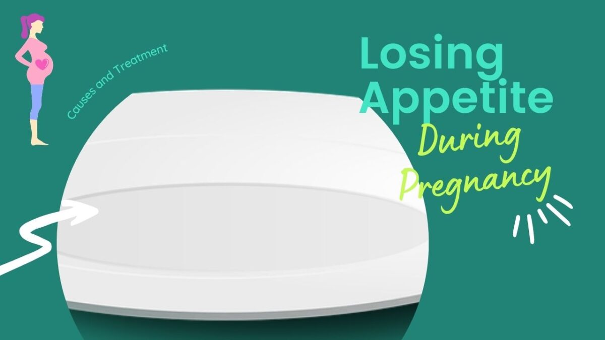 Losing Appetite During Pregnancy 7 Causes And Treatment » 2025