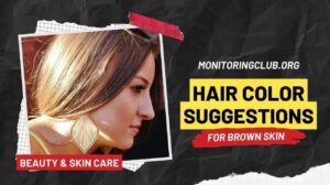 Hair Color Suggestions For Brown Skin