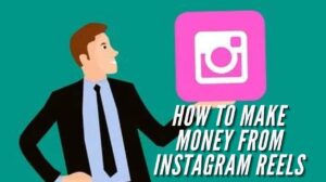 How To Make Money From Instagram Reels