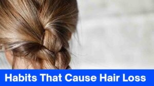 Habits That Cause Hair Loss