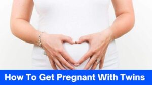 8 Proven Ways How To Get Pregnant With Twins