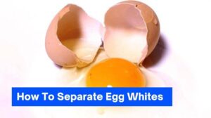 4 Easy Steps How To Separate Egg Whites From The Yolks