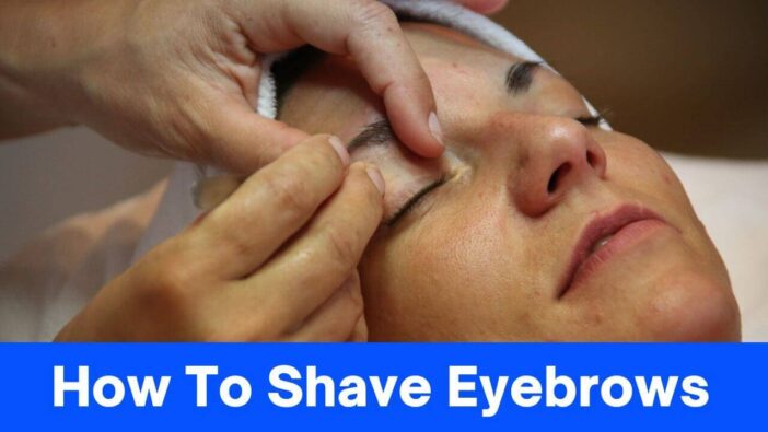 How To Shave Eyebrows