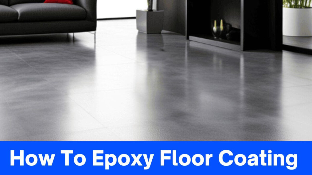 How To Epoxy Floor Coating A Comprehensive Guide For Beginners » 2024