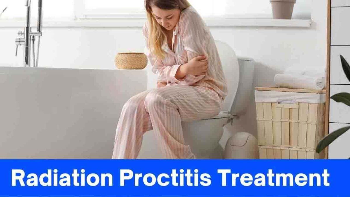 Radiation Proctitis Treatment Effective Solutions To Relieve Your
