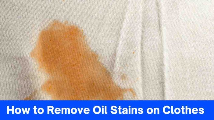 How to Remove Oil Stains on Clothes