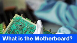 What is the Motherboard