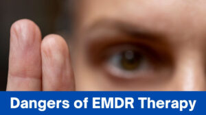 Dangers of EMDR Therapy