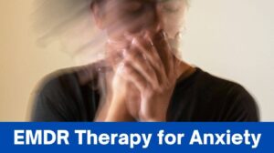 Transform Your Life with EMDR Therapy for Anxiety