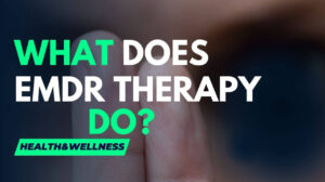 What Does EMDR Therapy Do?