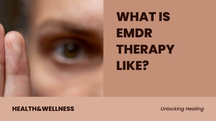 What is EMDR Therapy Like?