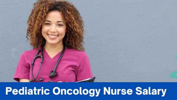 Pediatric Oncology Nurse Salary