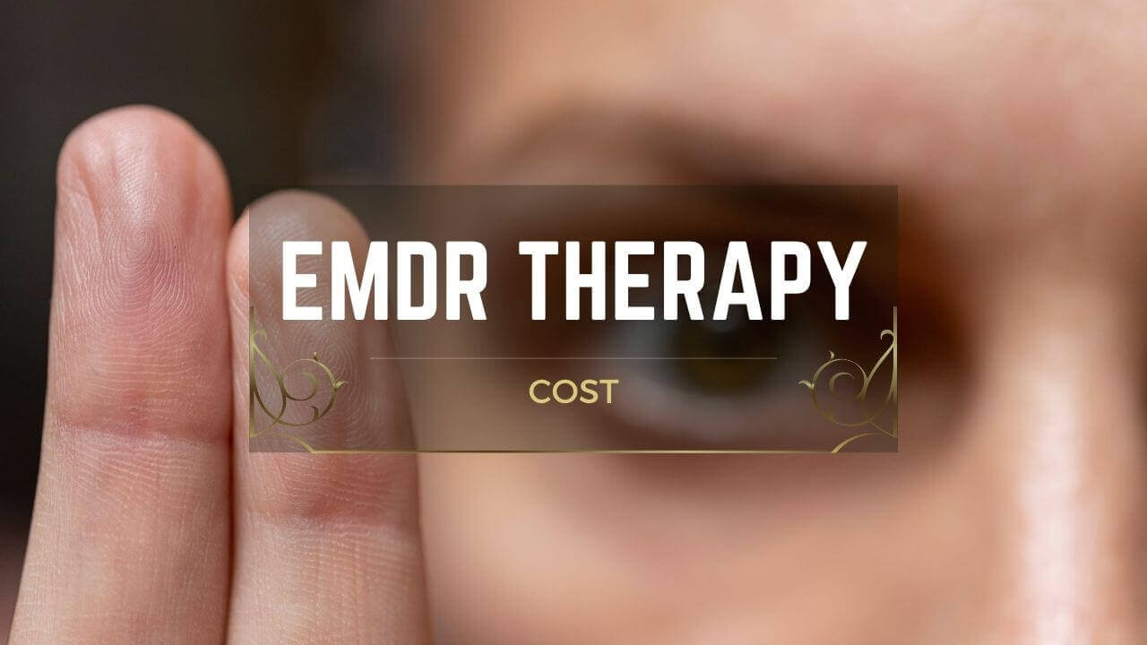 EMDR Therapy Cost How Much Should You Expect To Pay For Trauma