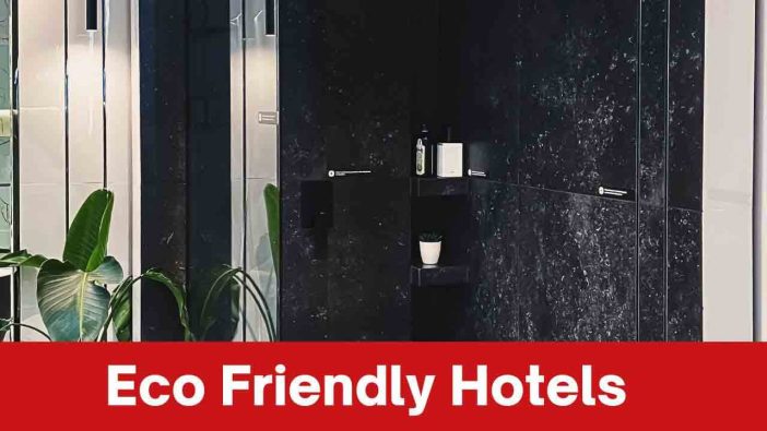 Eco Friendly Hotels