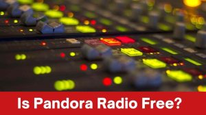 Is Pandora Radio Free? Unveiling the Truth Behind the Music